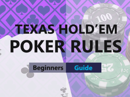 Texas Hold’em Poker Rules for Beginners: Complete Guide